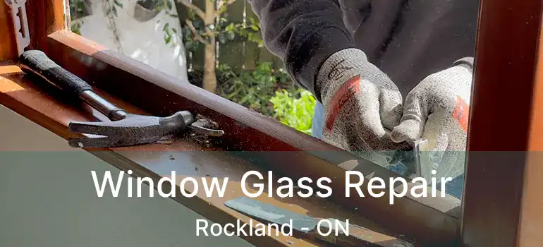  Window Glass Repair Rockland - ON