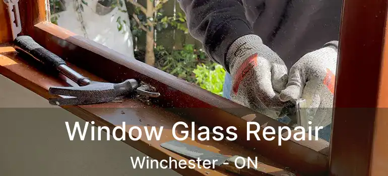  Window Glass Repair Winchester - ON