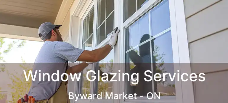 Window Glazing Services Byward Market - ON