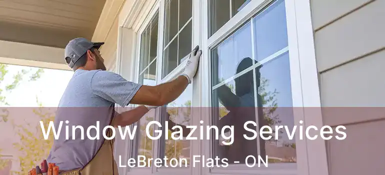 Window Glazing Services LeBreton Flats - ON