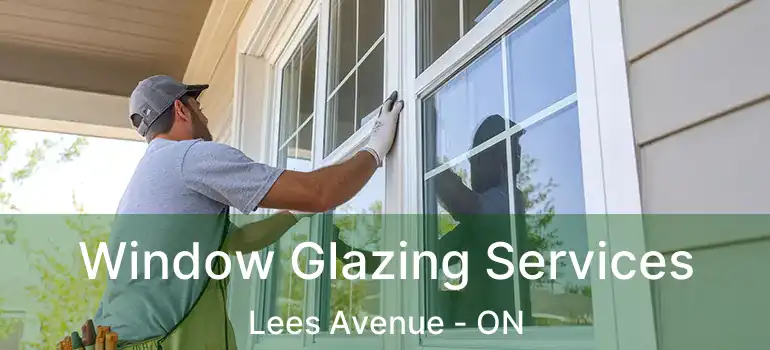 Window Glazing Services Lees Avenue - ON