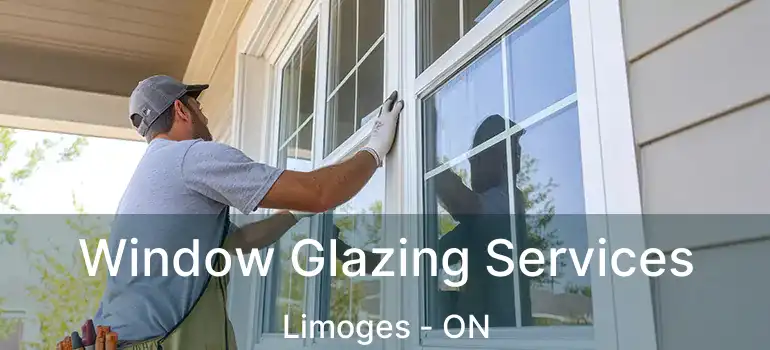 Window Glazing Services Limoges - ON