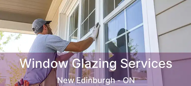 Window Glazing Services New Edinburgh - ON