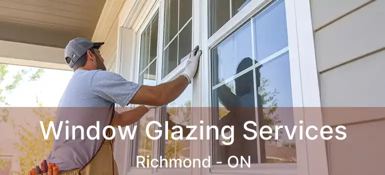 Window Glazing Services Richmond - ON
