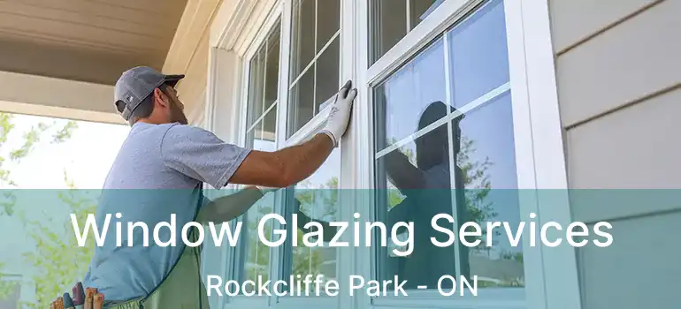Window Glazing Services Rockcliffe Park - ON