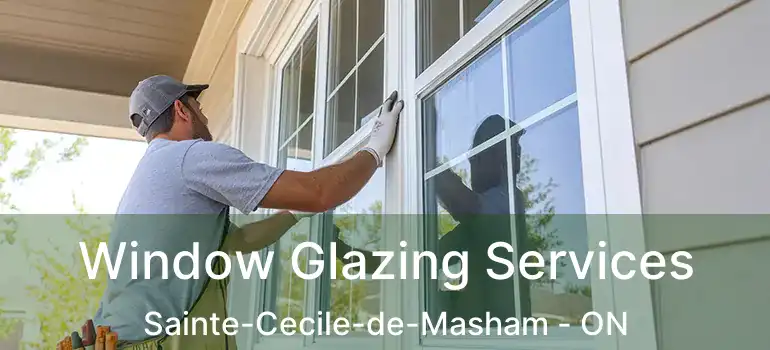 Window Glazing Services Sainte-Cecile-de-Masham - ON