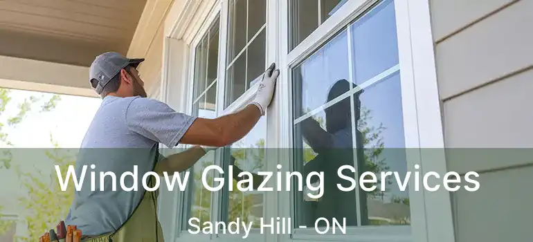 Window Glazing Services Sandy Hill - ON