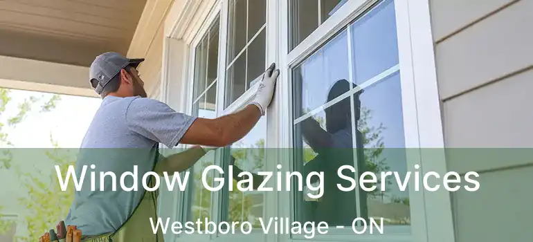 Window Glazing Services Westboro Village - ON