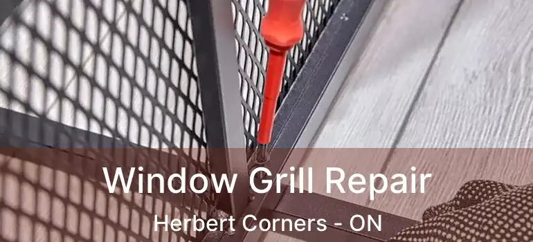 Window Grill Repair Herbert Corners - ON