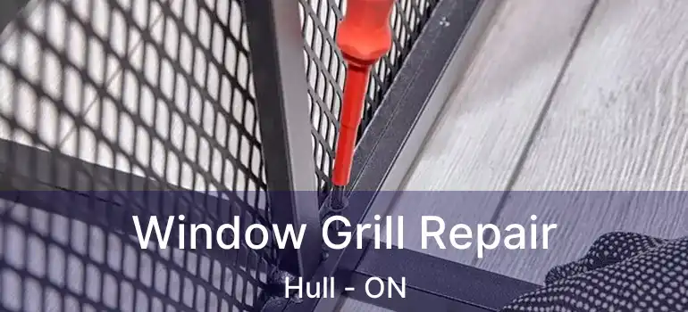  Window Grill Repair Hull - ON