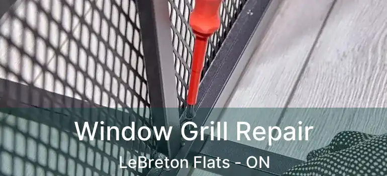 Window Grill Repair LeBreton Flats - ON