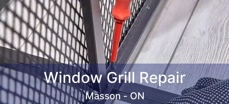 Window Grill Repair Masson - ON
