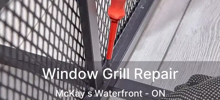  Window Grill Repair McKay s Waterfront - ON