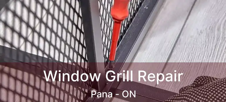  Window Grill Repair Pana - ON