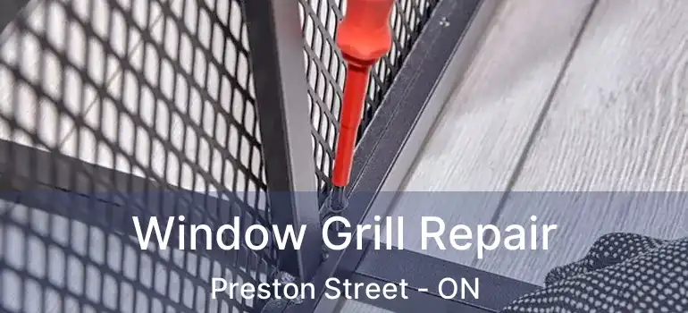  Window Grill Repair Preston Street - ON