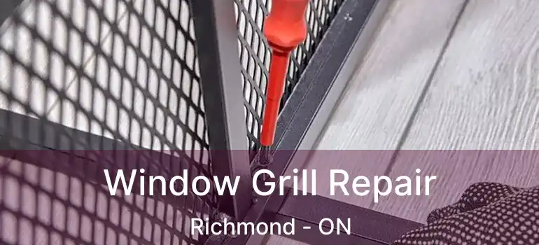  Window Grill Repair Richmond - ON