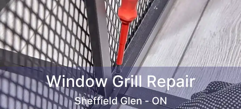  Window Grill Repair Sheffield Glen - ON