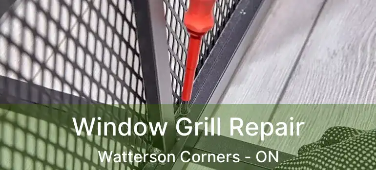 Window Grill Repair Watterson Corners - ON
