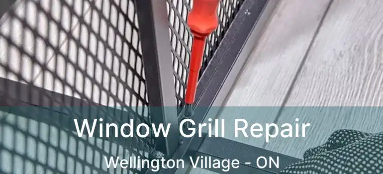 Window Grill Repair Wellington Village - ON