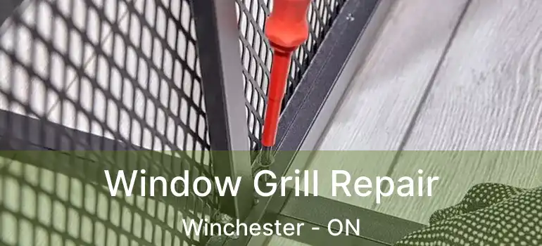 Window Grill Repair Winchester - ON
