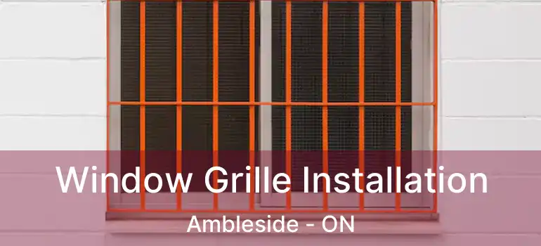  Window Grille Installation Ambleside - ON