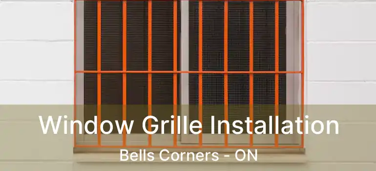  Window Grille Installation Bells Corners - ON