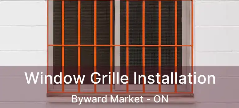 Window Grille Installation Byward Market - ON