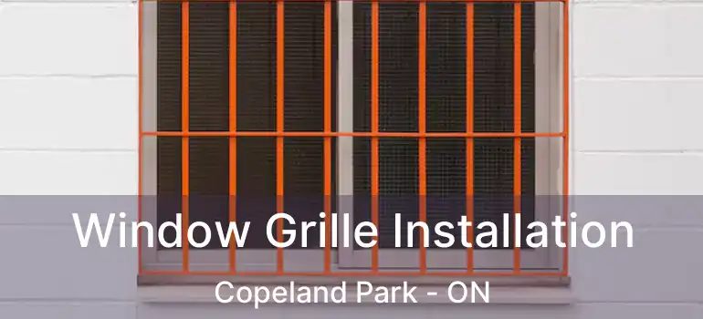 Window Grille Installation Copeland Park - ON