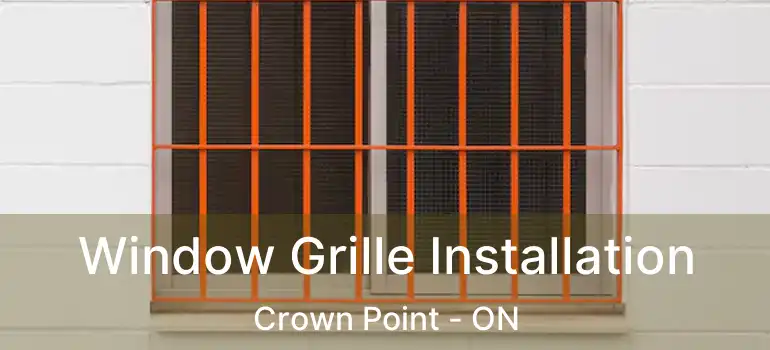 Window Grille Installation Crown Point - ON