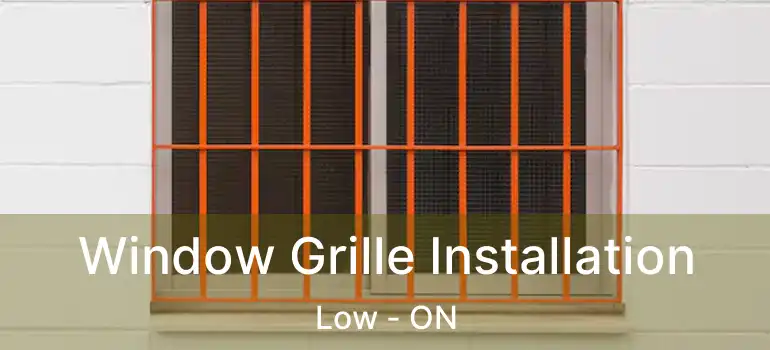  Window Grille Installation Low - ON