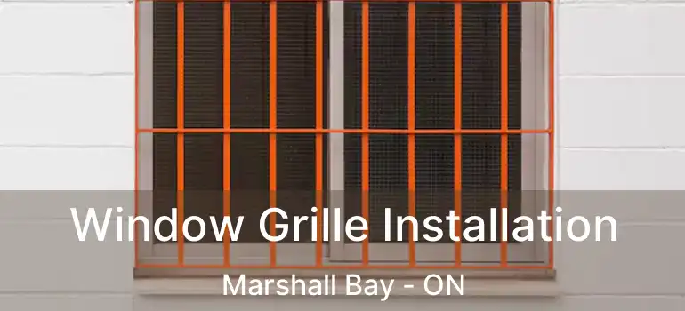  Window Grille Installation Marshall Bay - ON