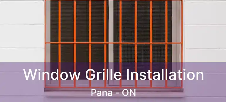  Window Grille Installation Pana - ON