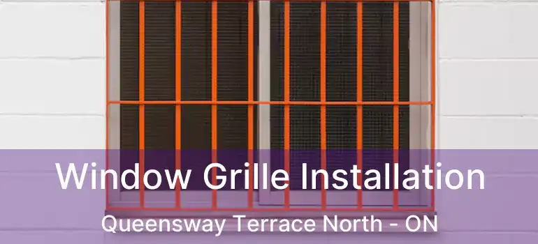  Window Grille Installation Queensway Terrace North - ON
