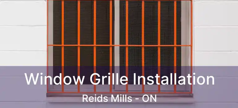  Window Grille Installation Reids Mills - ON
