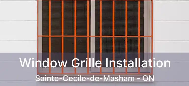  Window Grille Installation Sainte-Cecile-de-Masham - ON