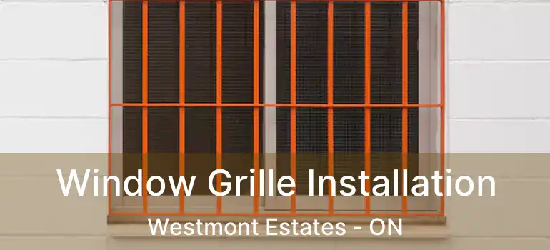  Window Grille Installation Westmont Estates - ON