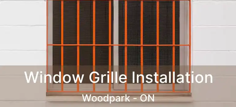  Window Grille Installation Woodpark - ON