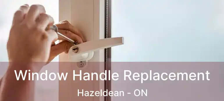 Window Handle Replacement Hazeldean - ON