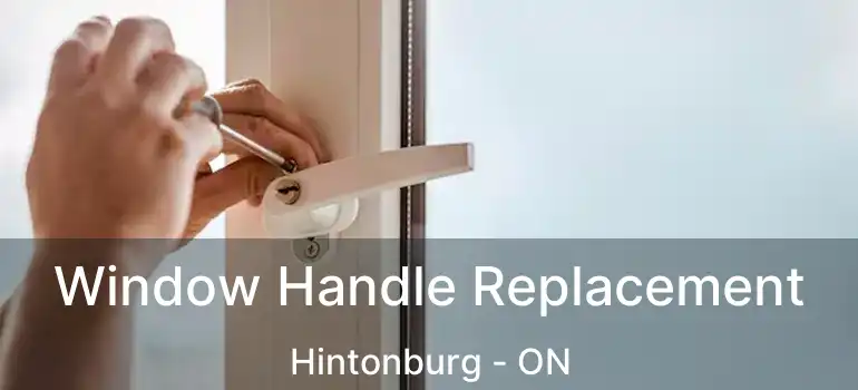  Window Handle Replacement Hintonburg - ON
