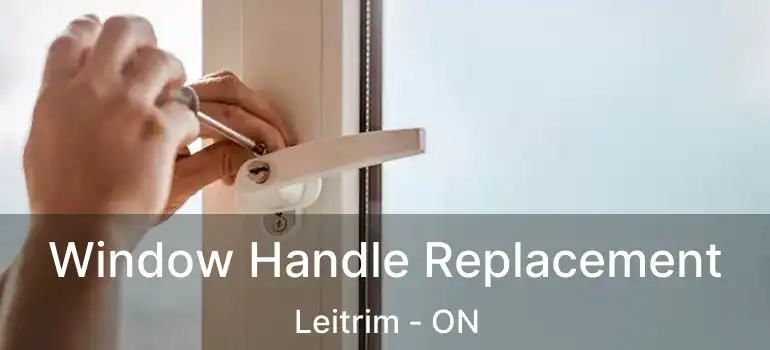 Window Handle Replacement Leitrim - ON