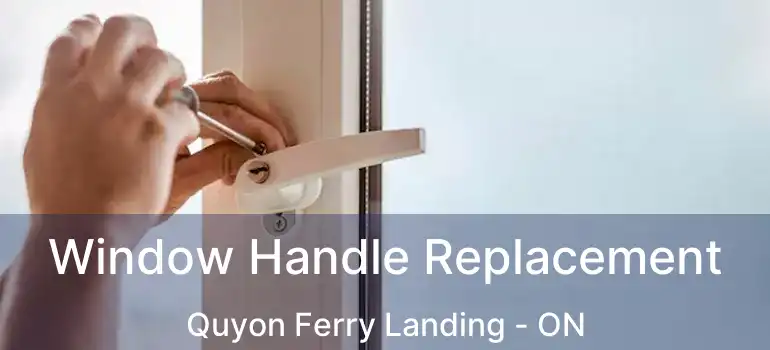 Window Handle Replacement Quyon Ferry Landing - ON