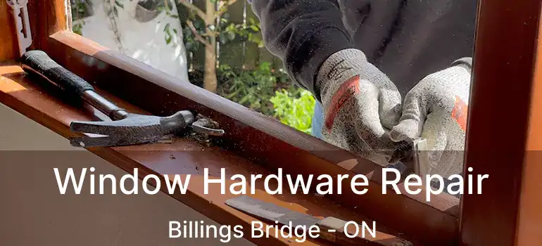 Window Hardware Repair Billings Bridge - ON