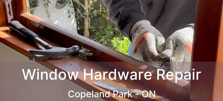  Window Hardware Repair Copeland Park - ON