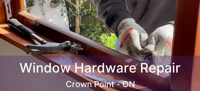 Window Hardware Repair Crown Point - ON