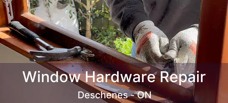  Window Hardware Repair Deschenes - ON
