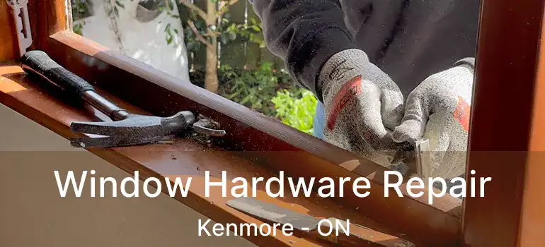  Window Hardware Repair Kenmore - ON