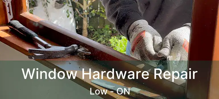  Window Hardware Repair Low - ON