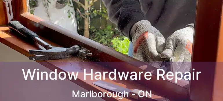  Window Hardware Repair Marlborough - ON