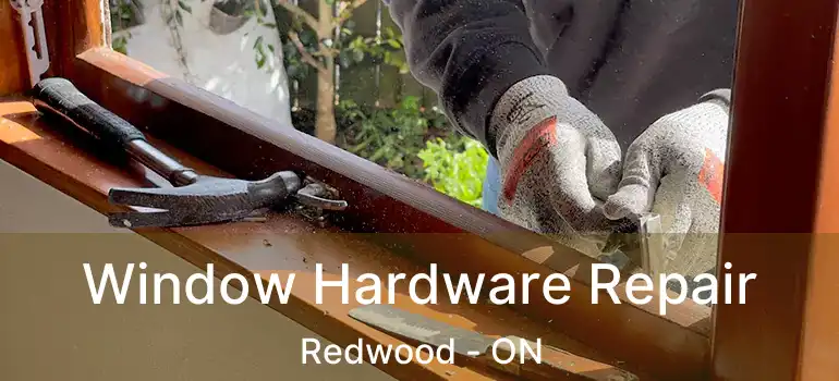 Window Hardware Repair Redwood - ON