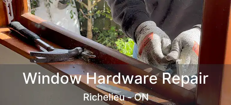  Window Hardware Repair Richelieu - ON
